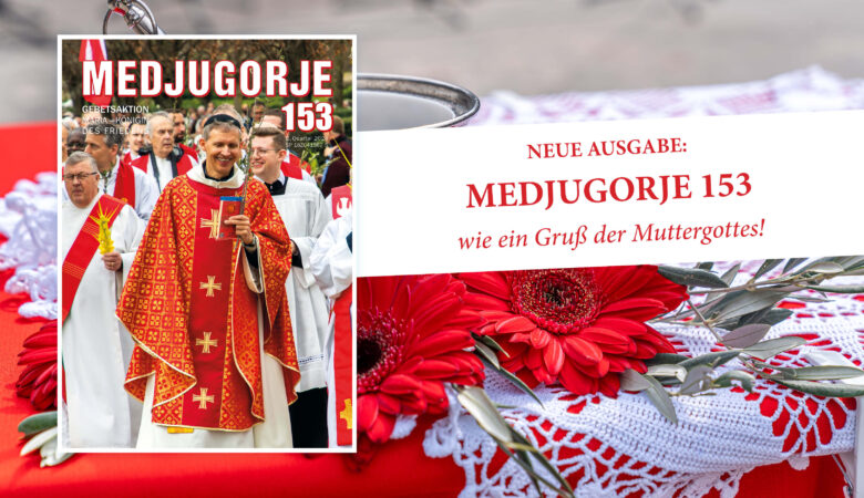 Medjugorje Nr. 153 ab sofort erhältlich!