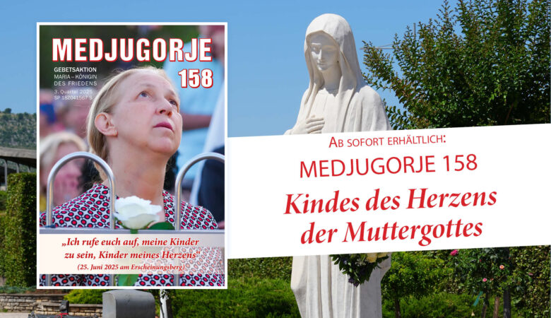Unser neues Heft MEDJUGORJE Nr. 158 ist da!
