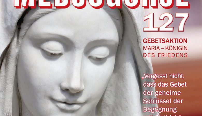 Druckfrisch eingelangt – unsere neue Medjugorje-Zeitschrift!