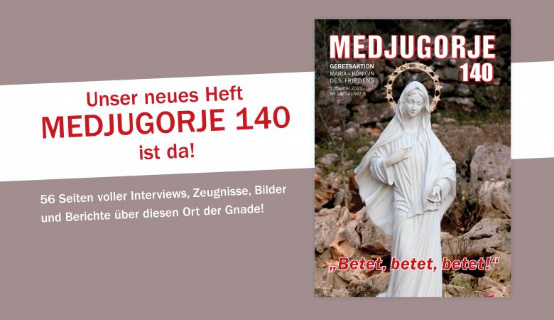 MEDJUGORJE 140 ist da!