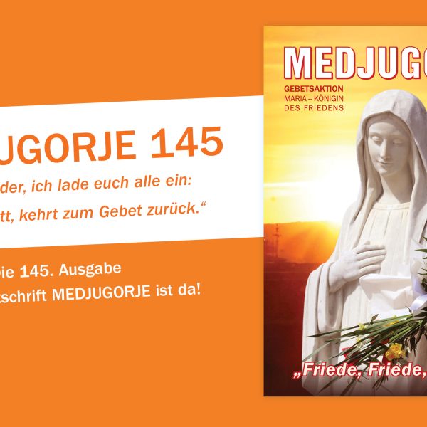 „Friede, Friede, Friede“ – Medjugorje 145 ist da!