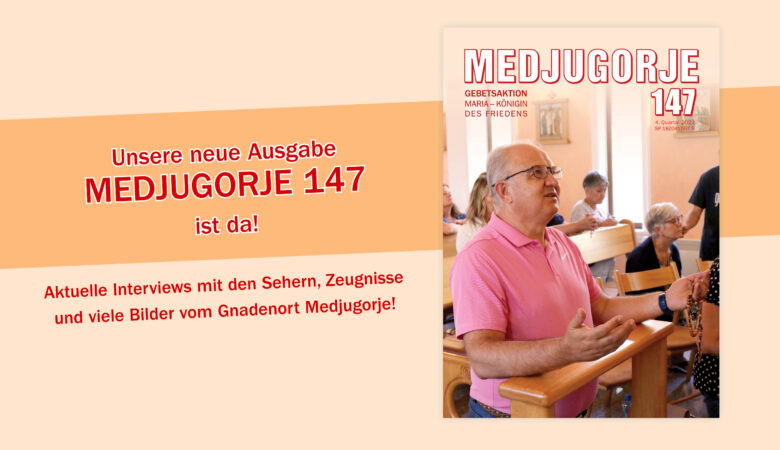 MEDJUGORJE 147 ist da!