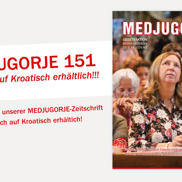 MEDJUGORJE 151 ab sofort auf Kroatisch erhältlich!