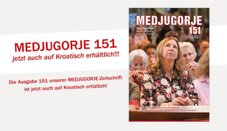 MEDJUGORJE 151 ab sofort auf Kroatisch erhältlich!